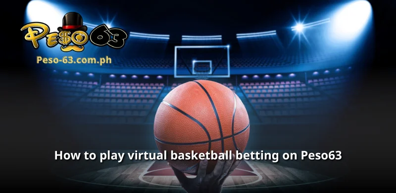 How to play virtual basketball betting on Peso63