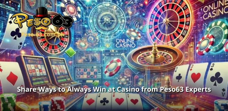 Share Ways to Always Win at Casino from Experts